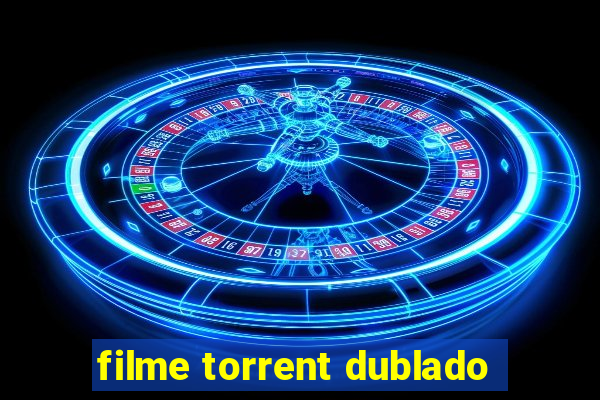 filme torrent dublado